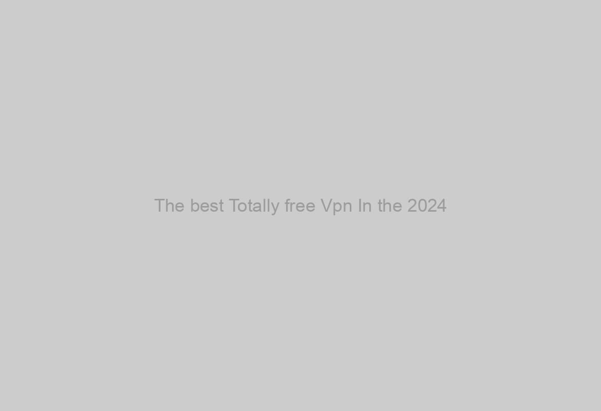The best Totally free Vpn In the 2024